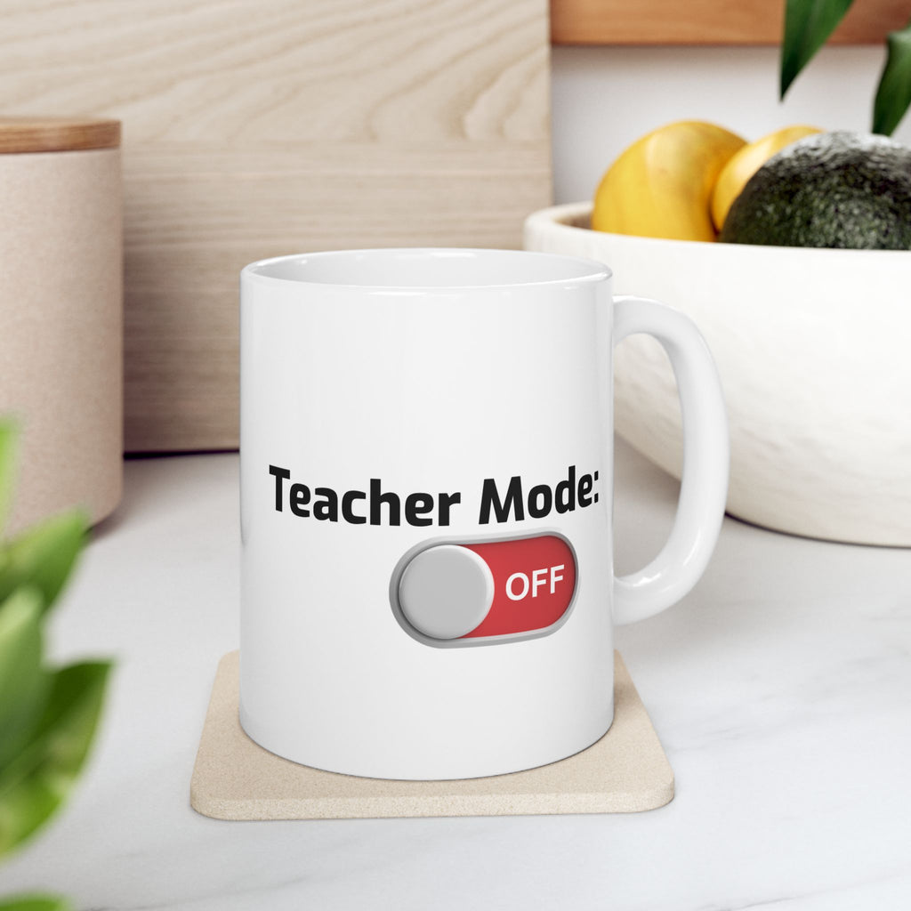 Teacher  Summer Break Teacher Mode: OFF Ceramic Mug — Funny Teacher Coffee Mug 11oz & 15oz Coffee Cup